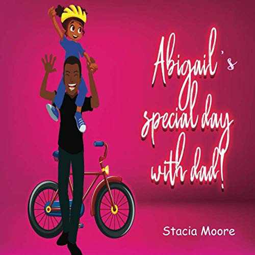 Abigail's Special Day with Dad!