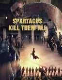Spartacus Kill Them All: Screenplay