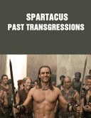 Spartacus Past Transgressions: Screenplay