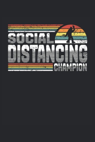 Bigfoot Social Distancing Champion: Cahier ligné carnet de notes journal de bord cahier d'exercices livre d'histoires |15. 24 x 22. 86 cm ;ca A5| 120 ... distance funny sayings. (French Edition)