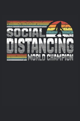 Bigfoot Social Distancing World Champion: Composition notebook lined notebook diary ToDo exercise book story book |15. 24 x 22. 86 cm; approx. A5| 120 ... Loneliness Social distancing funny sayings.