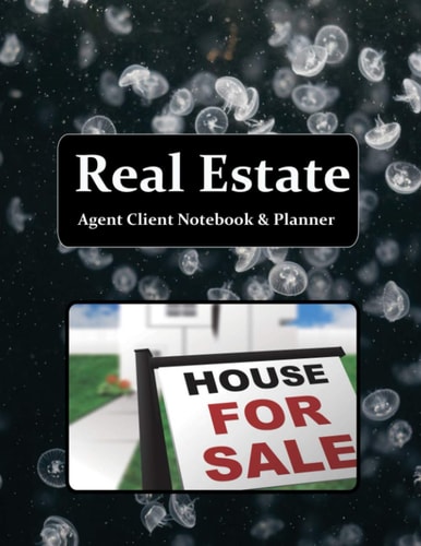 Real Estate Agent Client Notebook & Planner: Realtor Journal To Track Sales, Strategies, Communication, Preferences and Others. With Bonus 1 Year ... Planner & House Portfolio Handbook