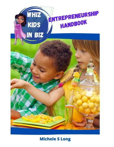 Whiz Kids In Biz: Entrepreneurship Handbook