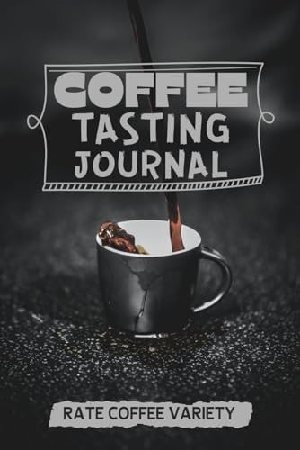 Coffee Tasting Journal: Track Tasting Notes & Details on Coffee Varieties