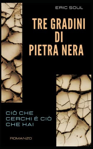 Tre Gradini di Pietra Nera: Ciò che cerchi è ciò che hai (Italian Edition)