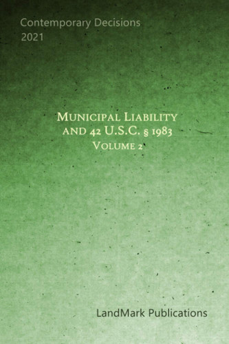 Municipal Liability and 42 U.S.C. § 1983 Volume 2