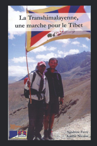 La Transhimalayenne, une marche pour le Tibet: Textes de Sandrine Favre et Aurélie Nicolas. Photographies de Christine Leclouarec et Benjamin Lisan. Aquarelles de Marine Israel (French Edition)