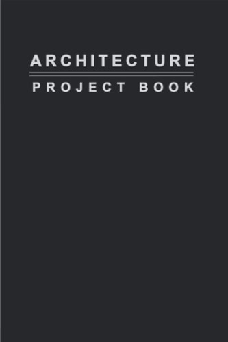 Architecture Project Book: Architecture Project Journal | Architecture Project Log Book Notebook Designed for the Elaboration of Architecture Projects ... Supplies | Architects Book with Graph Paper