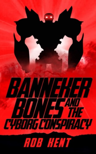 Banneker Bones and the Cyborg Conspiracy (The And Then Story)