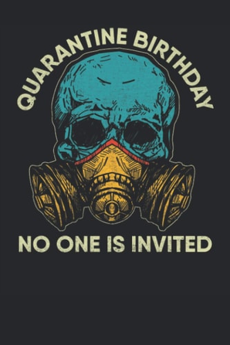 Quarantine Birthday No One Is Invited: Teenager Lined Notebook Journal 6x9 for Office School Gifts Ideas To Write In