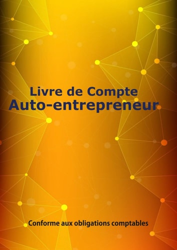 Livre de compte auto entrepreneur: Cahier Recettes/Dépenses - format A4 (French Edition)