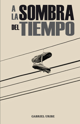 A LA SOMBRA DEL TIEMPO (Spanish Edition)