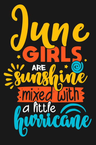 June Girls Are Sunshine Notebook, June Birthday Notebook, Magical Girl Born In June Notebook, June Girl Journal: Celebrate June Girl Birthday With This Notebook