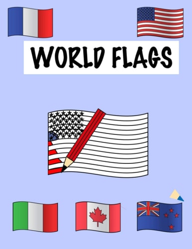 World Flags Flag Colouring Book: A Great Geography Gift for Kids and Adults