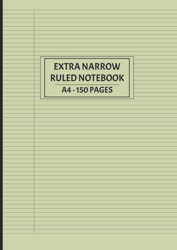 Extra Narrow Ruled Notebook: A4 -150 Pages / Large Ultra Narrow Lined Note Book and Journal - vol 5
