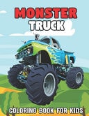 Monster Truck Coloring Book For Kids The Most Wanted Monster Truck Coloring Activity Book With Over 50 Unique Drawing Illustrations Designs For Kids. Promote Your Kids Creativity, Imagination.