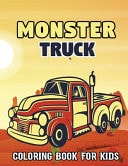 Monster Truck Coloring Book For Kids A Funny Coloring Book For Kids With Over 50 Illustrations Designs of Monster Trucks(Kids Coloring Book). The Perfect Awesome Gift Idea for Any Monster Truck Fan!
