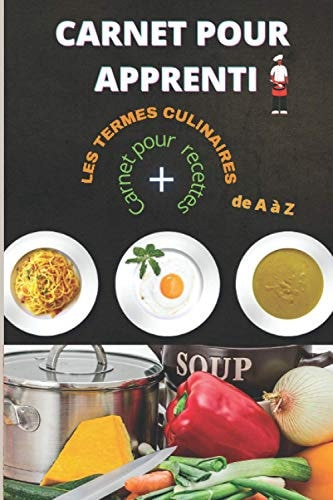 carnet pour apprenti: Cuisine-Termes culinaires-Carnet pour vos recettes (French Edition)