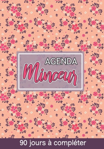 Agenda minceur 90 jours à compléter: Carnet de suivi alimentaire et régime pour femme - Repas, activités, objectifs, courbes et tableaux - 112 Pages à remplir (French Edition)