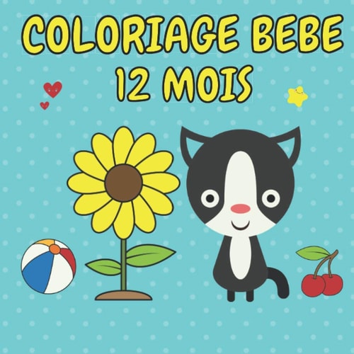 Coloriage Bebe 12 Mois Mon Premier Livre de Coloriage Pour les Filles et les Garçons de 1 an 18 Mois 2 Ans et 3 Ans