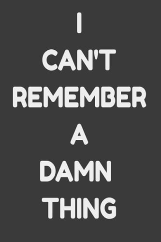 I CAN'T REMEMBER A DAMN THING: Simple Password Tracker Notebook Journal