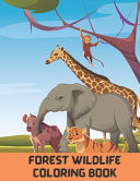Forest Wildlife Coloring Book Amazing Wildlife Cute And Fun Images, Forest Wildlife Coloring Book For Kids And Adults, All Ages Boys And Girls.