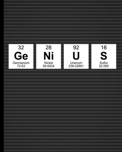 Genius: Gift for scientists! Word spelled from periodic table science notebook for science students, gift for chemistry and science university, high ... graduate gift for chemistry geeks and nerds.