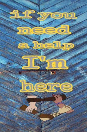 if you need a help i'm here: blank Lined size 6 "x 9" 120 pages Journal