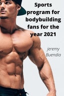 Sports Program for Bodybuilding Fans for the Year 2021 Best Training Program of 2021 Good Time Management ,Get a Perfect and Proportional Body;2021 Exercise and Fitness Plan for Sports and Health Enthusiasts, and a Proportionate and Attractive Body