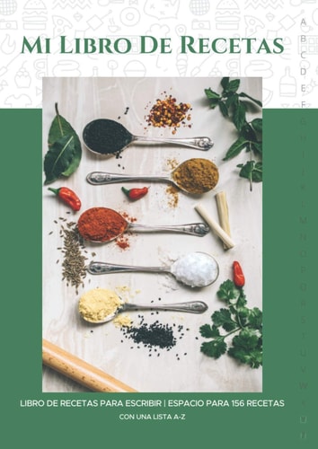 Mi Libro De Recetas: Libro De Recetas Para Escribir | Espacio Para 156 Recetas | Con Una Lista A-Z: Cuaderno de libros de cocina de gran formato para ... favoritas en un solo lugar. (Spanish Edition)