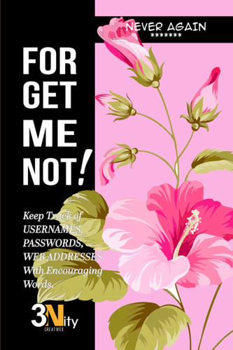 FORGET ME NOT... NEVER AGAIN - PASSWORD TRACKING LOGBOOK 6 X 9: PASSWORD LOGBOOK WITH MOTIVATIONAL MESSAGES