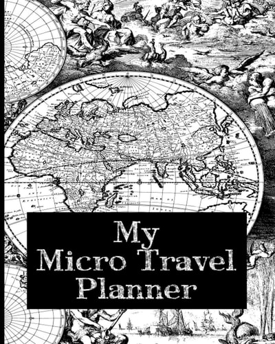 My Micro Travel Planner: Short Trip Organiser / Record Accomodation, Budget, Flight & Transportation Info/ Includes Packing Checklist & Plenty of Room ... Notes & Ideas/ Vintage B&W Photos Inside