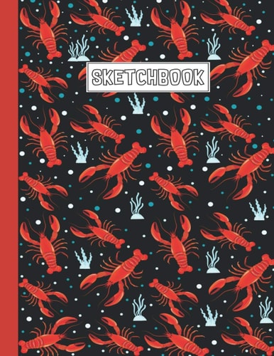 Lobster Sketchbook For Men, Women, Girls, Boys And Kids: Lobster Best Bank White Pages Multicolor Cover For Painting, Drawing, Writing, Sketching And Doodling, Wide Papers 8.5 X 11 Inc - 100 Pages