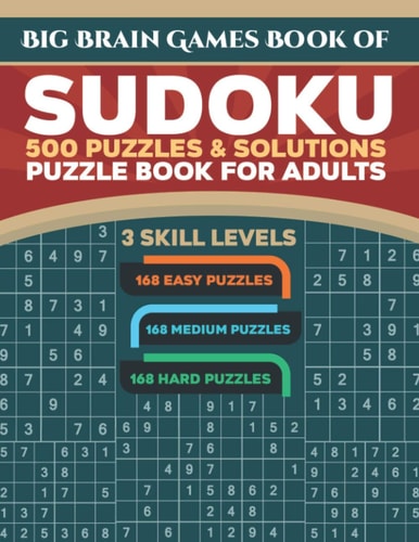 Big Brain Games Book of Sudoku 500 Puzzles & Solutions, 3 Skill Levels, Easy, Medium and Hard Puzzles. Sudoku Puzzle Book for Adults.: Easy Sudoku Puzzles for Beginner - Medium Mode for Sudoku Lovers - Hard Mode for Challengers Looking for Adversity!