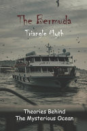 The Bermuda Triangle Myth: Theories Behind the Mysterious Ocean History of Ships Timeline