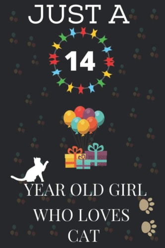 JUST A 14YEAR OLD GIRL WHO LOVES CAT: Cute cat Lovers Journal Notebook ,Cool CAT Notebook.14th gift birthday Notebook For Girls Journal