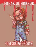 Freak of Horror Coloring Book: Beauty of Horror Coloring Pages, Horror Coloring Pages Featured Creepy Serial Killers From Classic Horror Movies (Demons, Zombies, Horror Characters...)