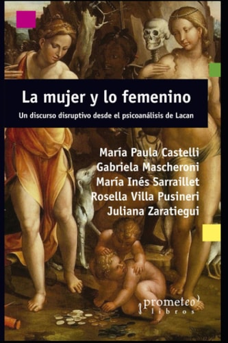 La mujer y lo femenino Un discurso disruptivo desde el psicoanálisis de Lacan