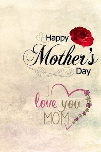 i love you mom happy mother's day , for you my life: Gift Idea for men & women , blank lined notebook , size 6 "x 9" 120 pages
