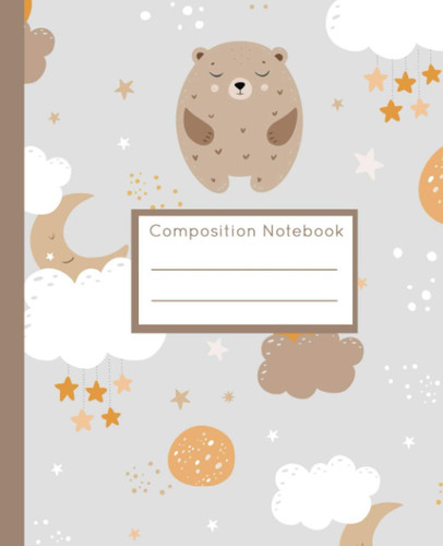 Composition Notebook Cute Boho Teddy Bear Sleeping in a Night Sky Journal with Wide Ruled Pages -- Perfect for Girls, Kids, Teens, Students, and Women