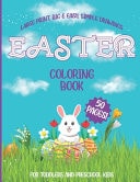 Easter Coloring Book For Toddlers And Preschool Kids Large Print, Big & Easy, Simple Drawings, Kindergarten, Bunny, Rabbit, Easter Eggs, ... Fun Easter Bunny Coloring Books For Kids
