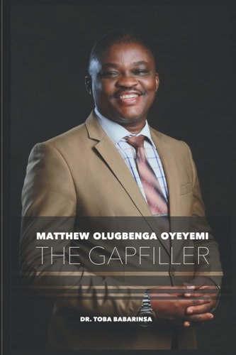 MATTHEW OLUGBENGA OYEYEMI: THE GAPFILLER