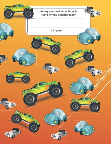 Monster car primary composition notebook: 120 pages- Hand writing practice paper with drawing space.Adorable monster car cover makes your kid like this notebook.