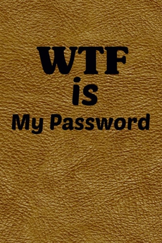 WTF Is My Password: password book, password log book and internet password organizer, alphabetical password book, Logbook To Protect Usernames and ...