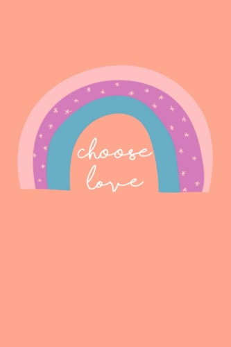 Choose Love: Lined Notebook / Journal Gift Present
