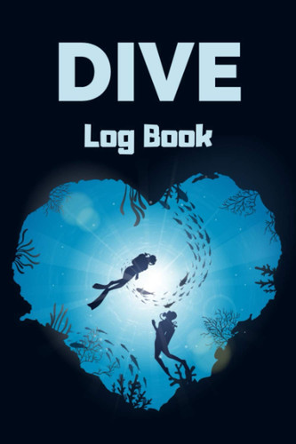 Dive Log Book: Diver's Logbook | Scuba Diving Log Book Journal | Divers Notebook for Training, Certification & Recreation | Novelty Scuba Diving Gifts for Men, Women, Teens & Kids