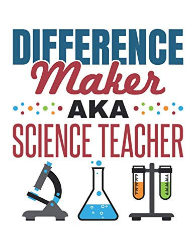 Difference Maker aka Science Teacher: Science Teacher Planner, 2021-2022 Academic Year Calendar Organizer, Teachers Weekly Lesson Plan and Agenda (July - June), Appreciation Gift