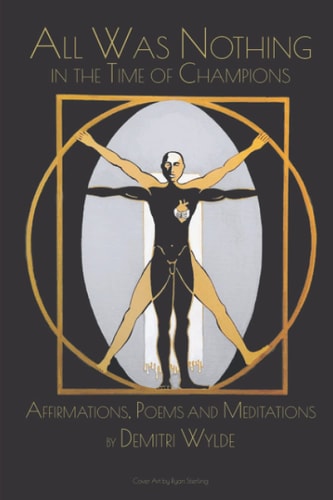All Was Nothing in the Time of Champions Affirmations, Poems, & Meditations