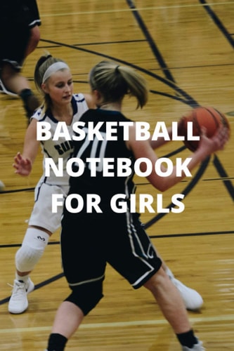 BASKETBALL NOTEBOOK FOR GIRLS: 6 x 9 inch in size 110 pages no bleed