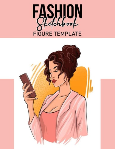 Independently published Fashion Sketchbook: Easily Sketching Fashion Design Styles with Figure Templates